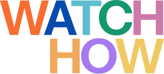 Watch How
